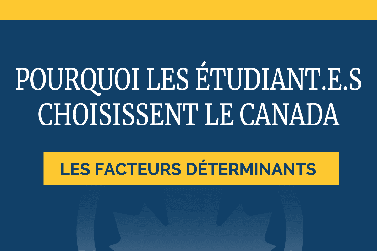 Pourquoi les étudiant.e.s choisissent le Canada — les facteurs déterminants